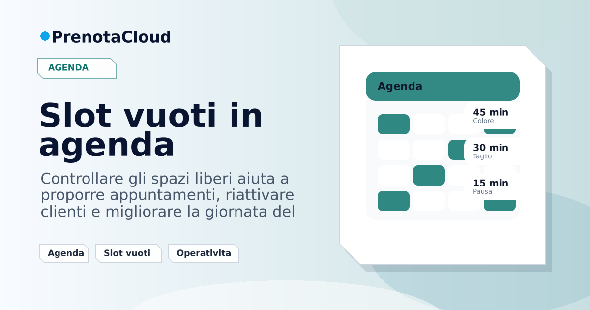 Slot vuoti in agenda: come individuarli e trasformarli in opportunita prenotabili