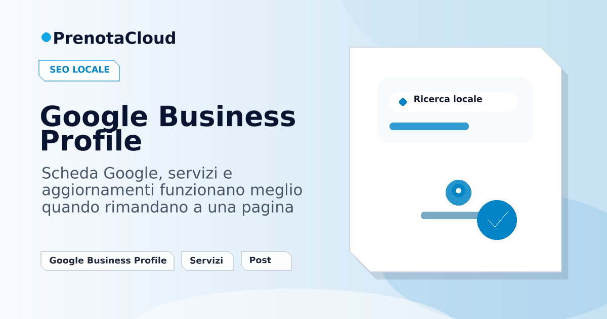 Google Business Profile: servizi e post che avvicinano il cliente alla prenotazione