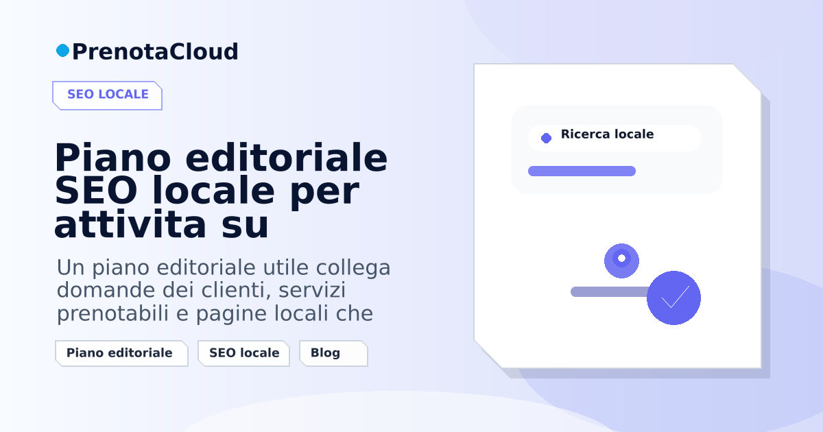 Piano editoriale SEO locale per attivita su appuntamento: temi, pagine e frequenza