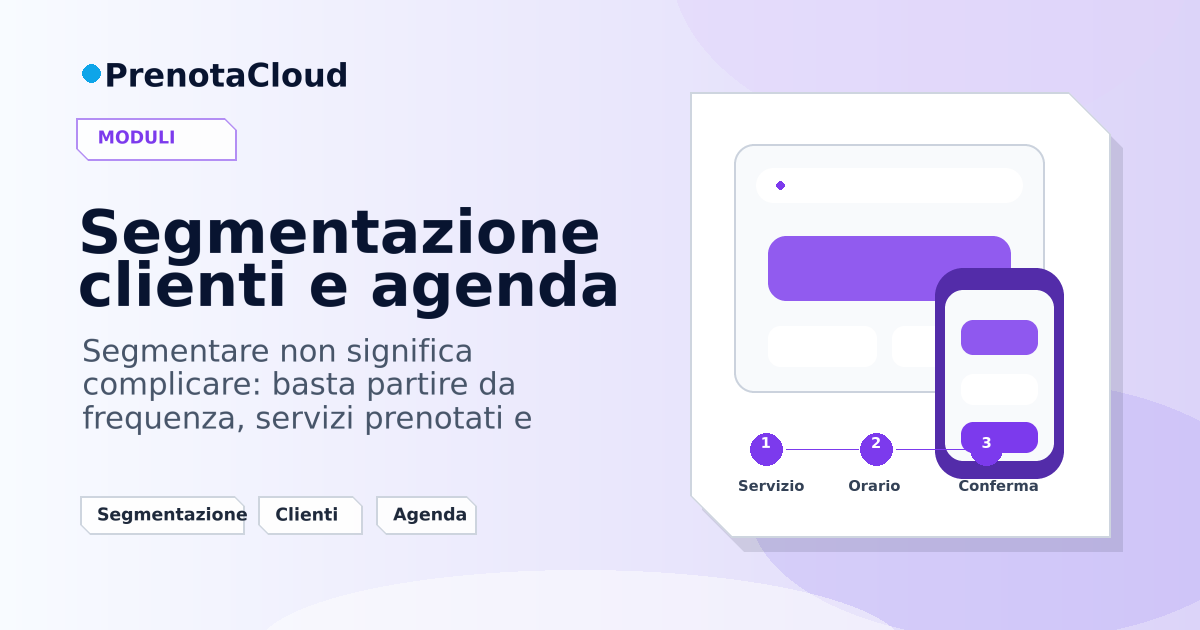 Segmentazione clienti e agenda: usare storico e servizi per comunicazioni piu pertinenti