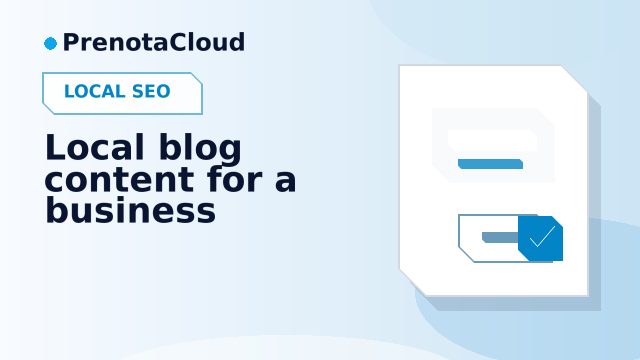 Local blog content for a business: editorial ideas that lead toward booking