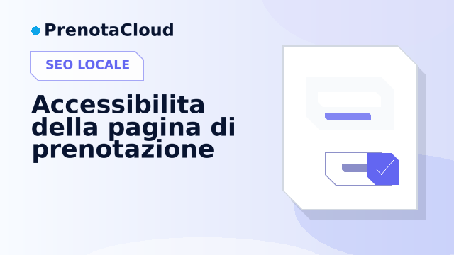 Accessibilita della pagina di prenotazione: dettagli che aiutano utenti e conversioni