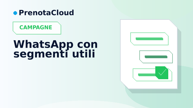 Campagne WhatsApp per clienti: segmenti, consenso e prenotazioni senza invii casuali