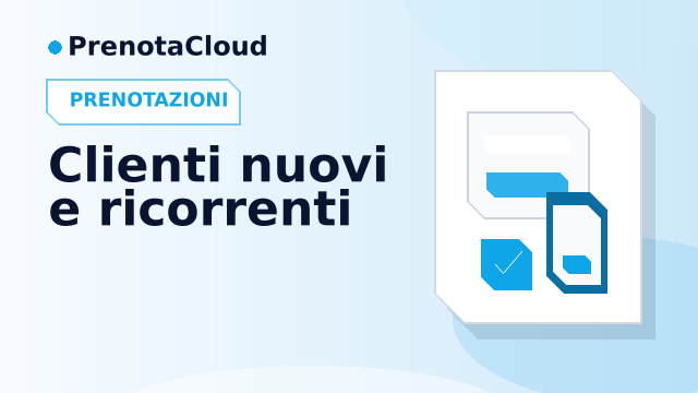 Clienti nuovi e ricorrenti: percorsi di prenotazione diversi per esigenze diverse