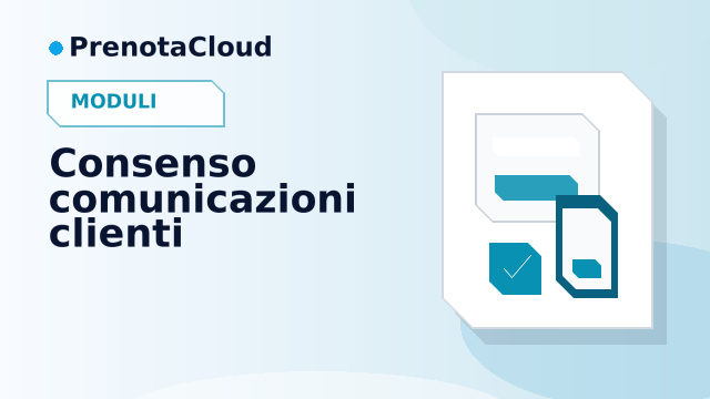 Consenso comunicazioni clienti: come separare notifiche, promemoria e marketing