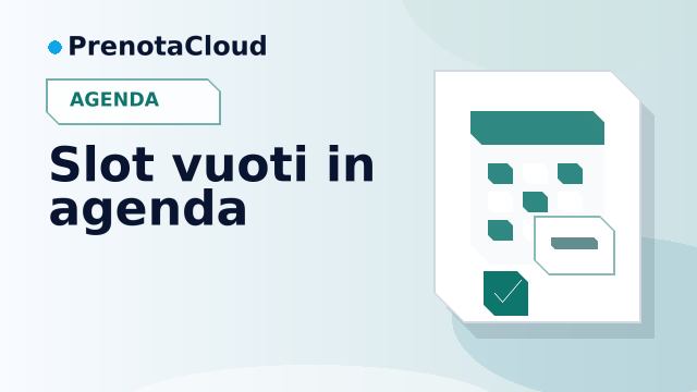 Slot vuoti in agenda: come individuarli e trasformarli in opportunita prenotabili