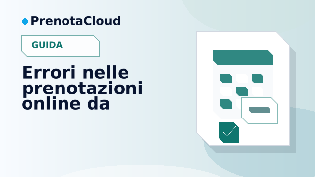 Errori nelle prenotazioni online da evitare: dove nascono abbandoni e confusione
