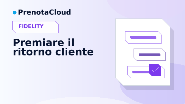 Fidelity Card e prenotazioni: premiare il ritorno senza complicare il lavoro del team