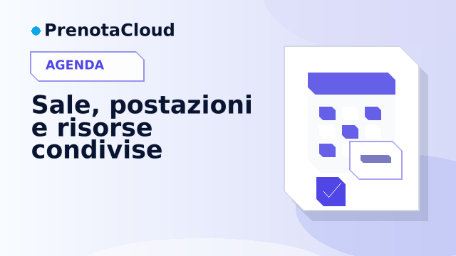 Sale, postazioni e risorse condivise: come evitare sovrapposizioni in agenda