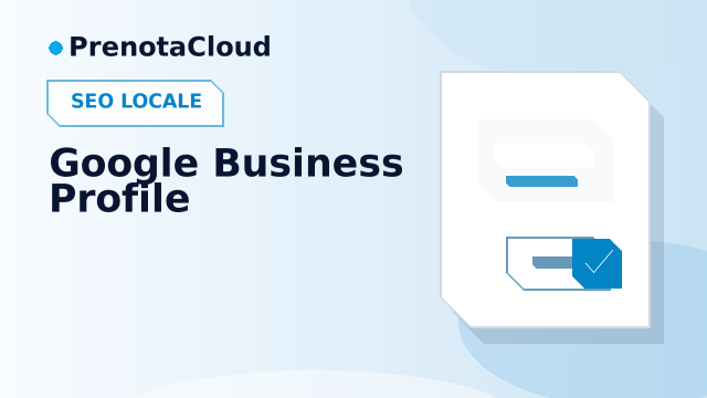 Google Business Profile: servizi e post che avvicinano il cliente alla prenotazione