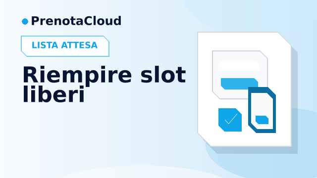 Lista attesa per prenotazioni online: riempire gli slot senza caos in agenda