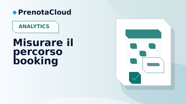 Misurare le conversioni delle prenotazioni online: dai visitatori agli appuntamenti reali