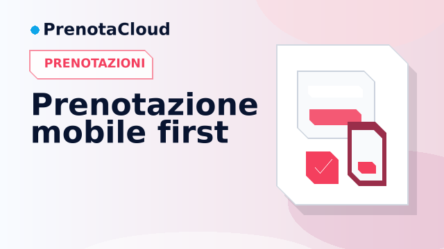 Prenotazione mobile first: progettare il percorso per chi decide dal telefono