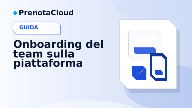 Onboarding del team sulla piattaforma: far usare agenda e clienti senza resistenze