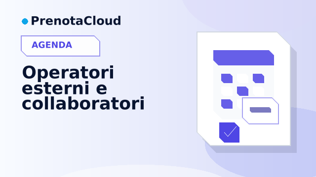 Operatori esterni e collaboratori: come inserirli in agenda senza perdere controllo
