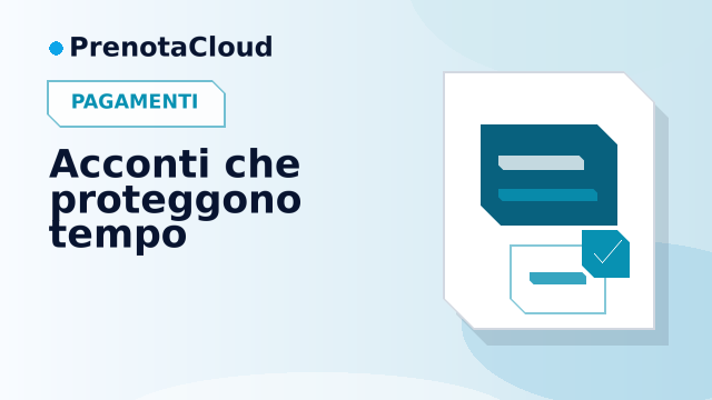 Pagamenti online e acconti: quando servono davvero nelle prenotazioni