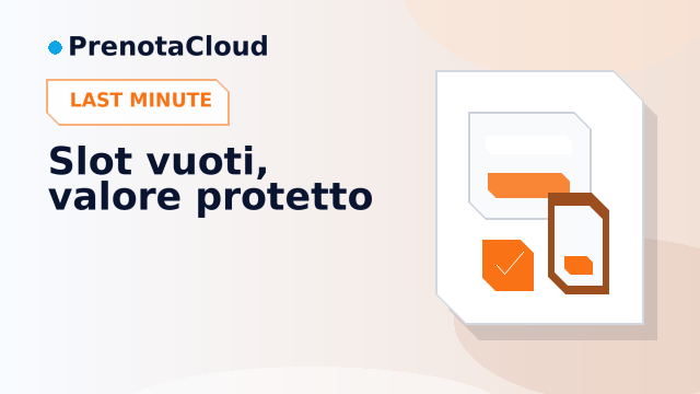 Prenotazioni last minute: trasformare slot vuoti in appuntamenti senza svalutare il servizio