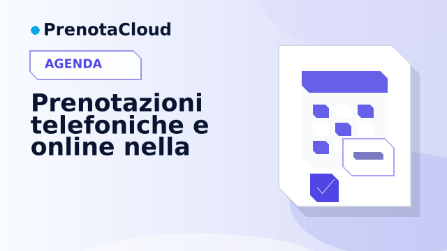 Prenotazioni telefoniche e online nella stessa agenda: come evitare confusione