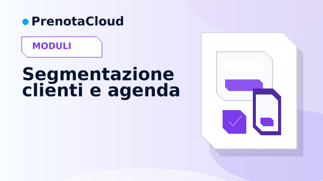 Segmentazione clienti e agenda: usare storico e servizi per comunicazioni piu pertinenti