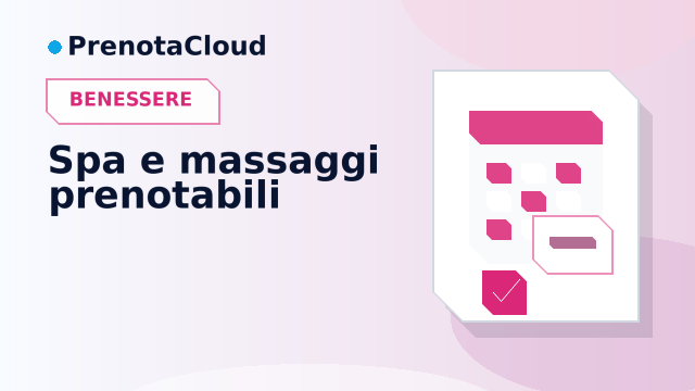 Prenotazioni online per spa e massaggi: relax per il cliente, controllo per il team