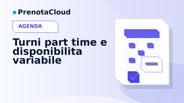 Turni part time e disponibilita variabile: rendere prenotabile il team senza errori